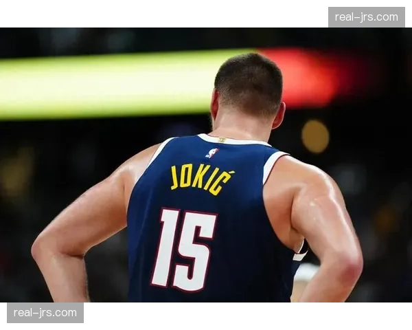 掘金约基奇中锋组织者角色稳固,但防守效率下滑至联盟第24位